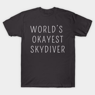 World's okayest skydiver T-Shirt